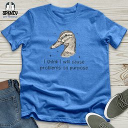I Think I Will Funny Goose Unisex T Shirt Gift For Animal Lover