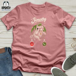 Jimothy Is Calling Unisex T Shirt Gift For Animal Lover