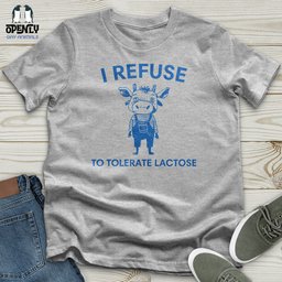 I Refuse Unisex T Shirt Gift For Animal Lover