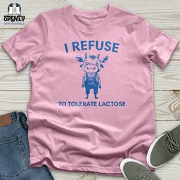 I Refuse Unisex T Shirt Gift For Animal Lover