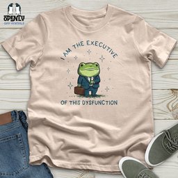 I Am The Executive Of This Dysfunction Unisex T Shirt Gift For Animal Lover