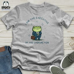 I Am The Executive Of This Dysfunction Unisex T Shirt Gift For Animal Lover