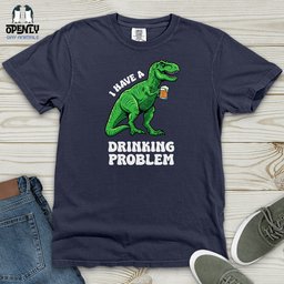 I Have A Drinking Problem Heavy Cotton Comfort Colors Tee Gift For Animal Lover