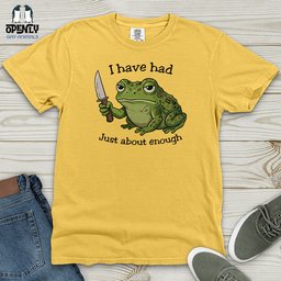 I Have Had Just About Enough Heavy Cotton Comfort Colors Tee Gift For Animal Lover