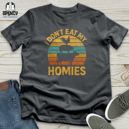 I Dont Eat My Homies Unisex T Shirt Gift For Animal Lover