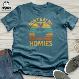 I Dont Eat My Homies Unisex T Shirt Gift For Animal Lover
