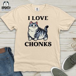 I Love Chonks Heavy Cotton Comfort Colors Tee Gift For Animal Lover