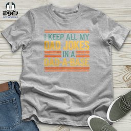 I Keep All My Dad Jokes Unisex T Shirt Gift For Dad