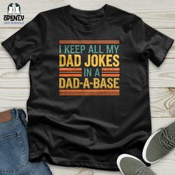 I Keep All My Dad Jokes Unisex T Shirt Gift For Dad