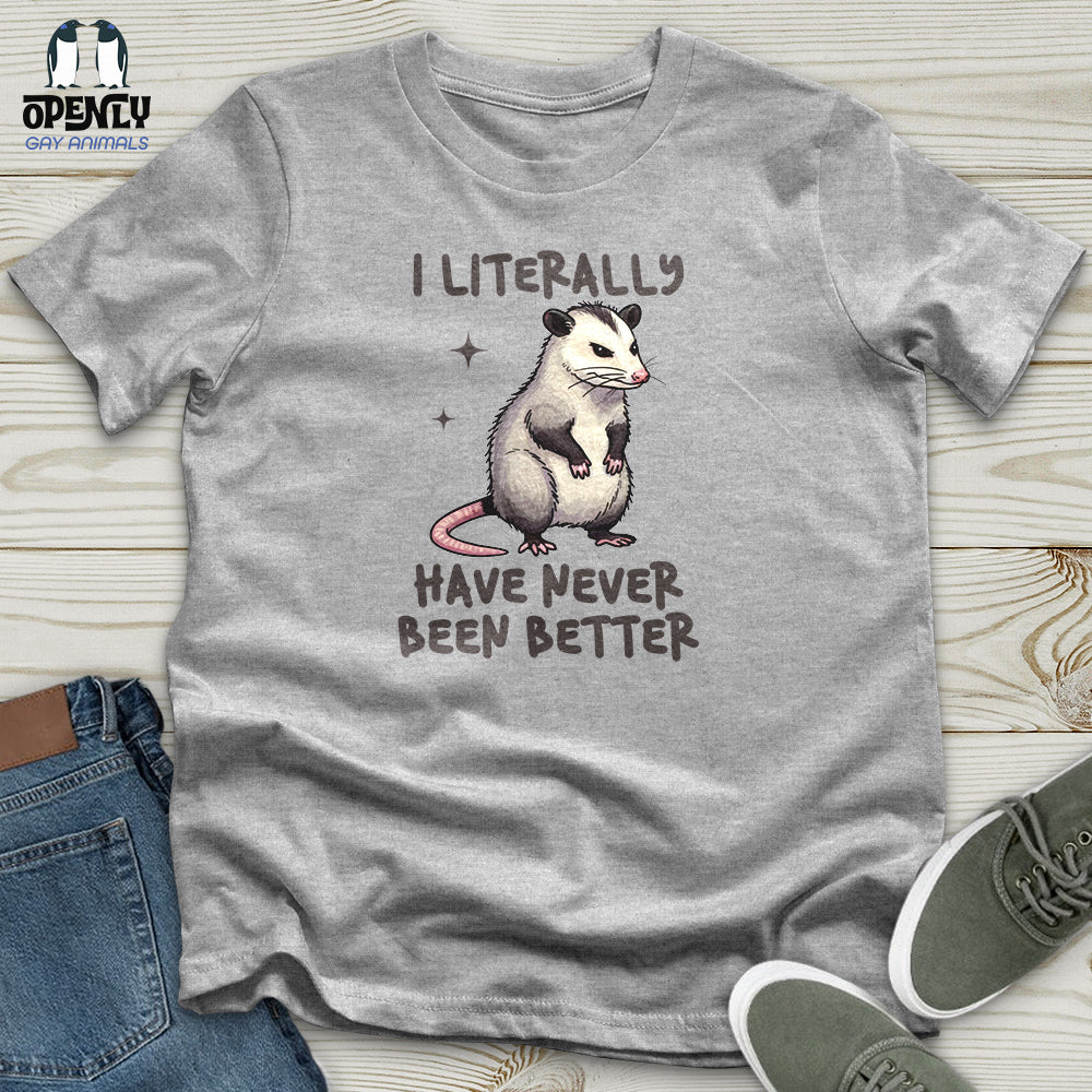 I Literally Have Never Been Better Unisex T Shirt Gift For Animal Lover