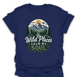 Wild Places Calm My Soul Mountain T Shirt Gift For Hiker