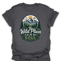 Wild Places Calm My Soul Mountain T Shirt Gift For Hiker