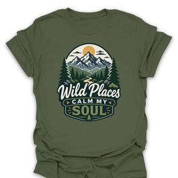 Wild Places Calm My Soul Mountain T Shirt Gift For Hiker