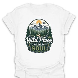 Wild Places Calm My Soul Mountain T Shirt Gift For Hiker