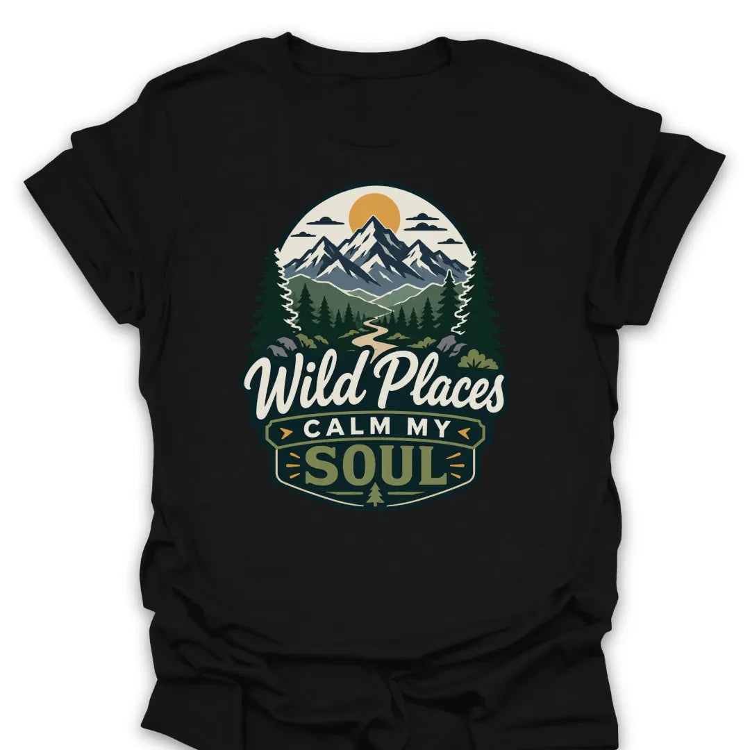 Wild Places Calm My Soul Mountain T Shirt Gift For Hiker