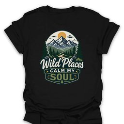 Wild Places Calm My Soul Mountain T Shirt Gift For Hiker