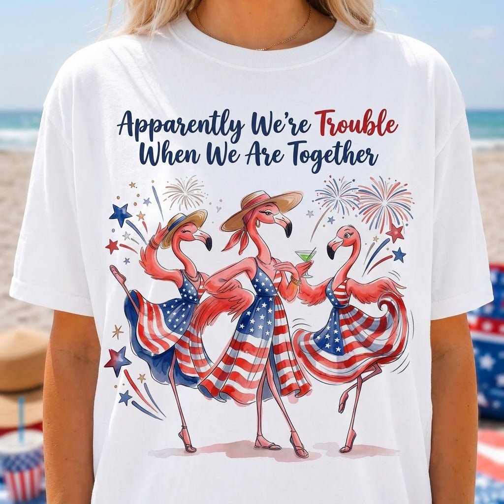 Apparently Were Trouble Flamingo Besties Patriotic July 4th Shirt T Shirt Gift For Flamingo Lover