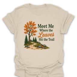Where Leaves Hit The Trail T Shirt Gift For Hiker