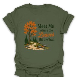 Where Leaves Hit The Trail T Shirt Gift For Hiker