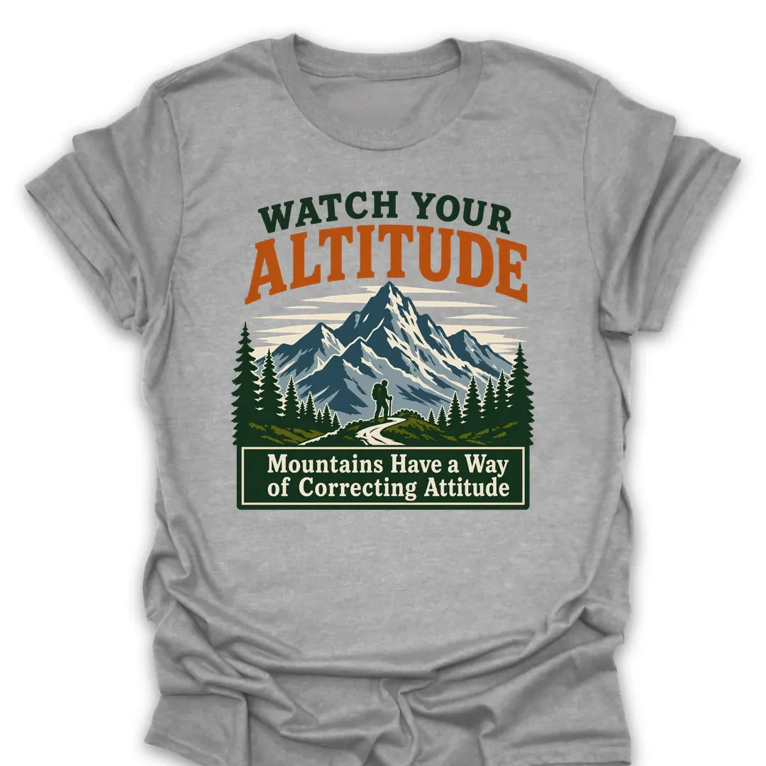Watch Your Altitude Attitude T Shirt Gift For Hiker