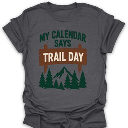 Trail Day T Shirt Gift For Hiker
