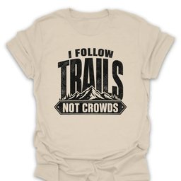 Trails Not Crowds T Shirt Gift For Hiker