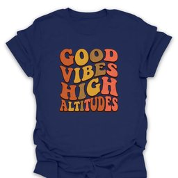 Vibes And High Altitudes T Shirt Gift For Hiker