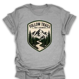Trails Not Crowds T Shirt Gift For Hiker