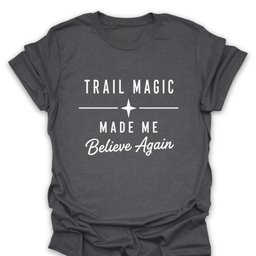 Trail Magic Believer T Shirt Gift For Hiker