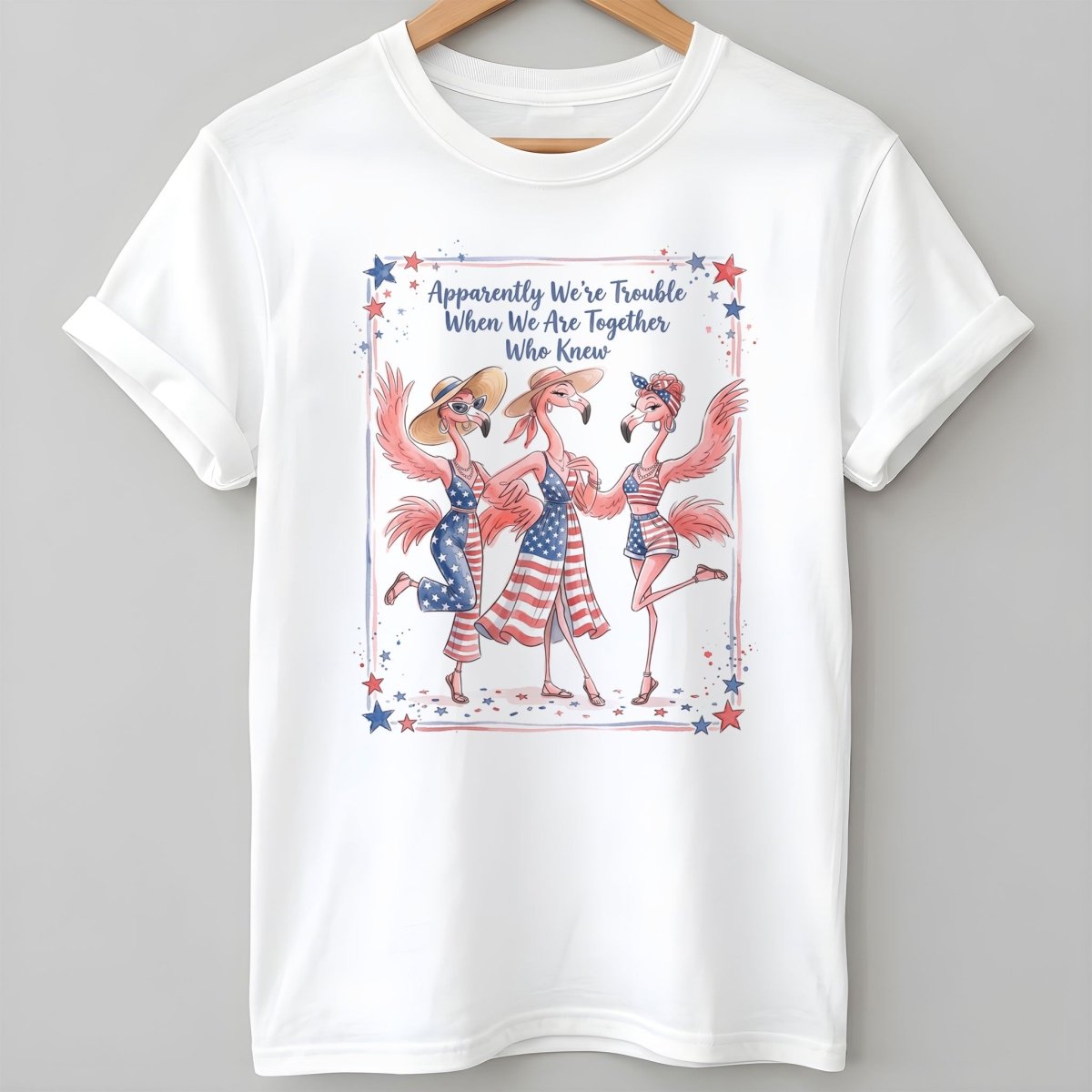 Apparently Were Trouble Flamingo Besties Patriotic July 4th Shirt T Shirt Gift For Flamingo Lover