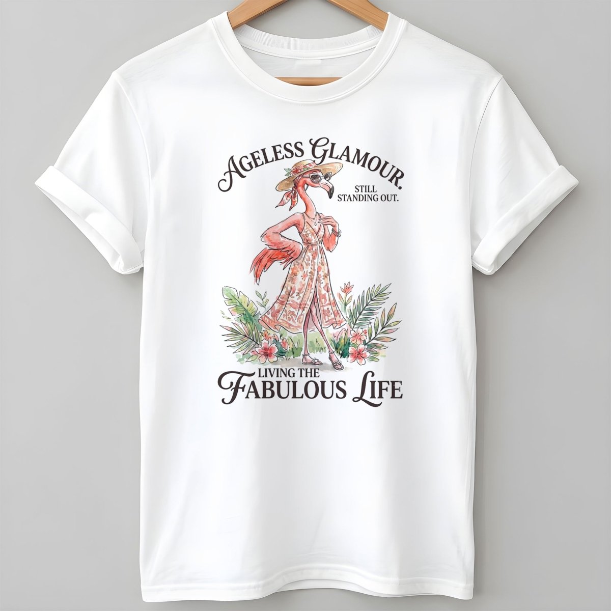 Ageless Glamour Still Standing Out Living The Fabulous Life T Shirt Gift For Flamingo Lover