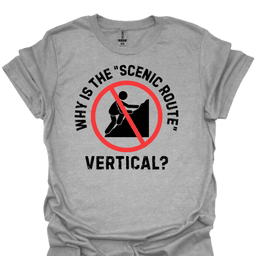 Why Is The Scenic Route Vertical T Shirt Gift For Hiker