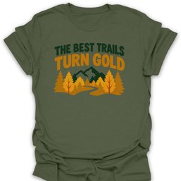 Trails Turn Gold T Shirt Gift For Hiker