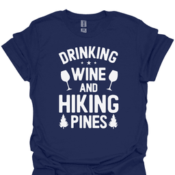 Wine And Hiking Pines T Shirt Gift For Hiker