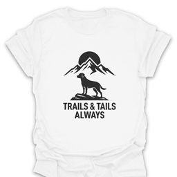 Trails And Tails Always T Shirt Gift For Hiker