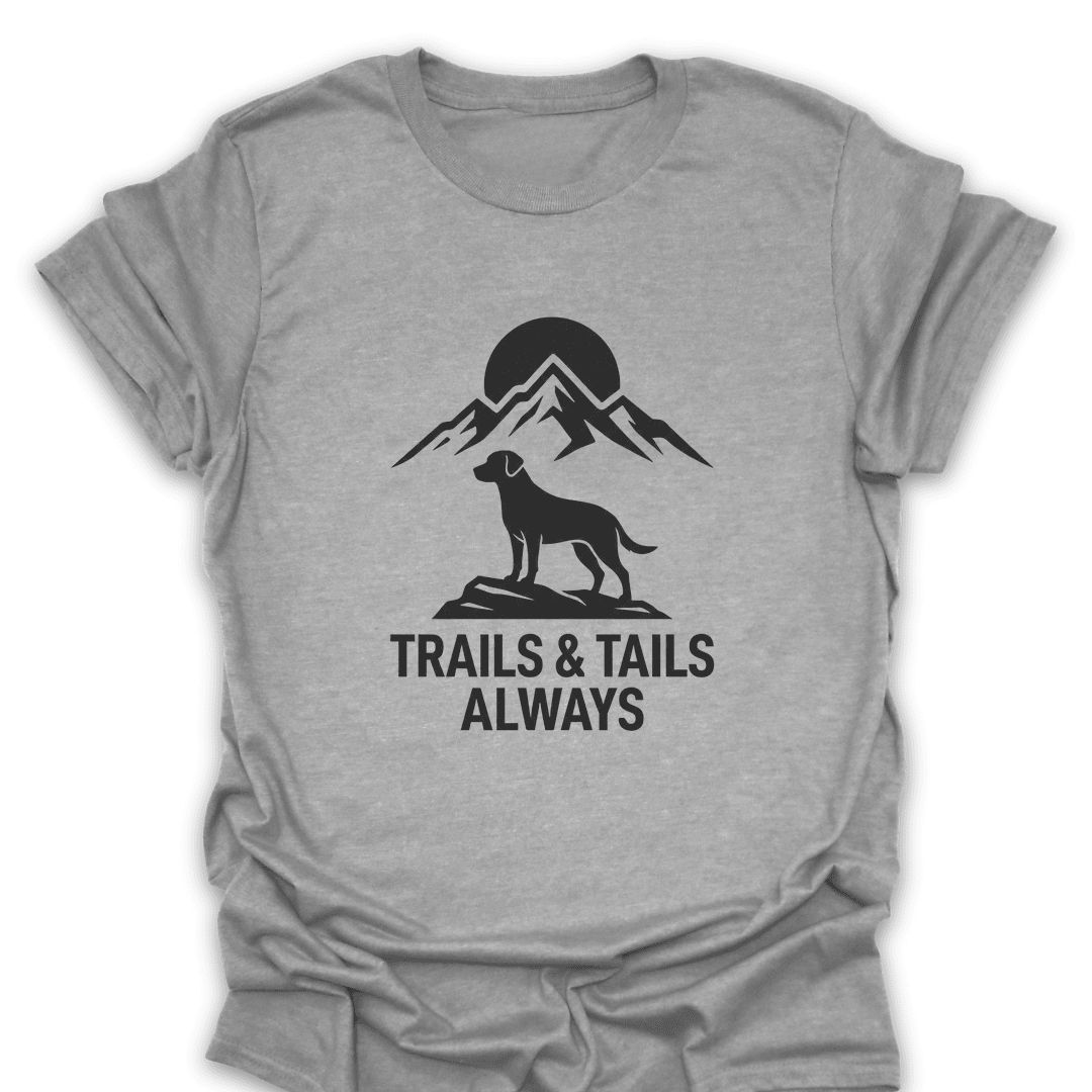 Trails And Tails Always T Shirt Gift For Hiker