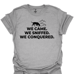 We Sniffed We Conquered T Shirt Gift For Hiker