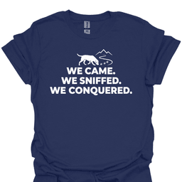 We Sniffed We Conquered T Shirt Gift For Hiker