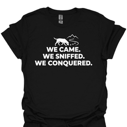 We Sniffed We Conquered T Shirt Gift For Hiker