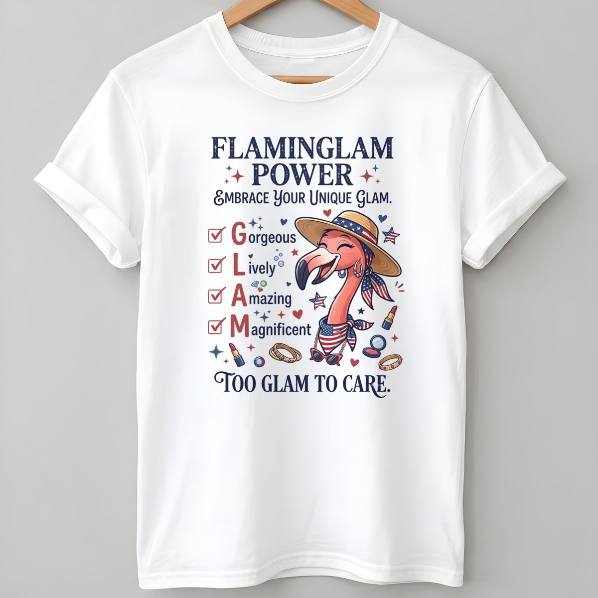 Flaminglam Power Embrace Your Unique Glam Too Glam To Care Flamingo T Shirt Gift For Flamingo Lover