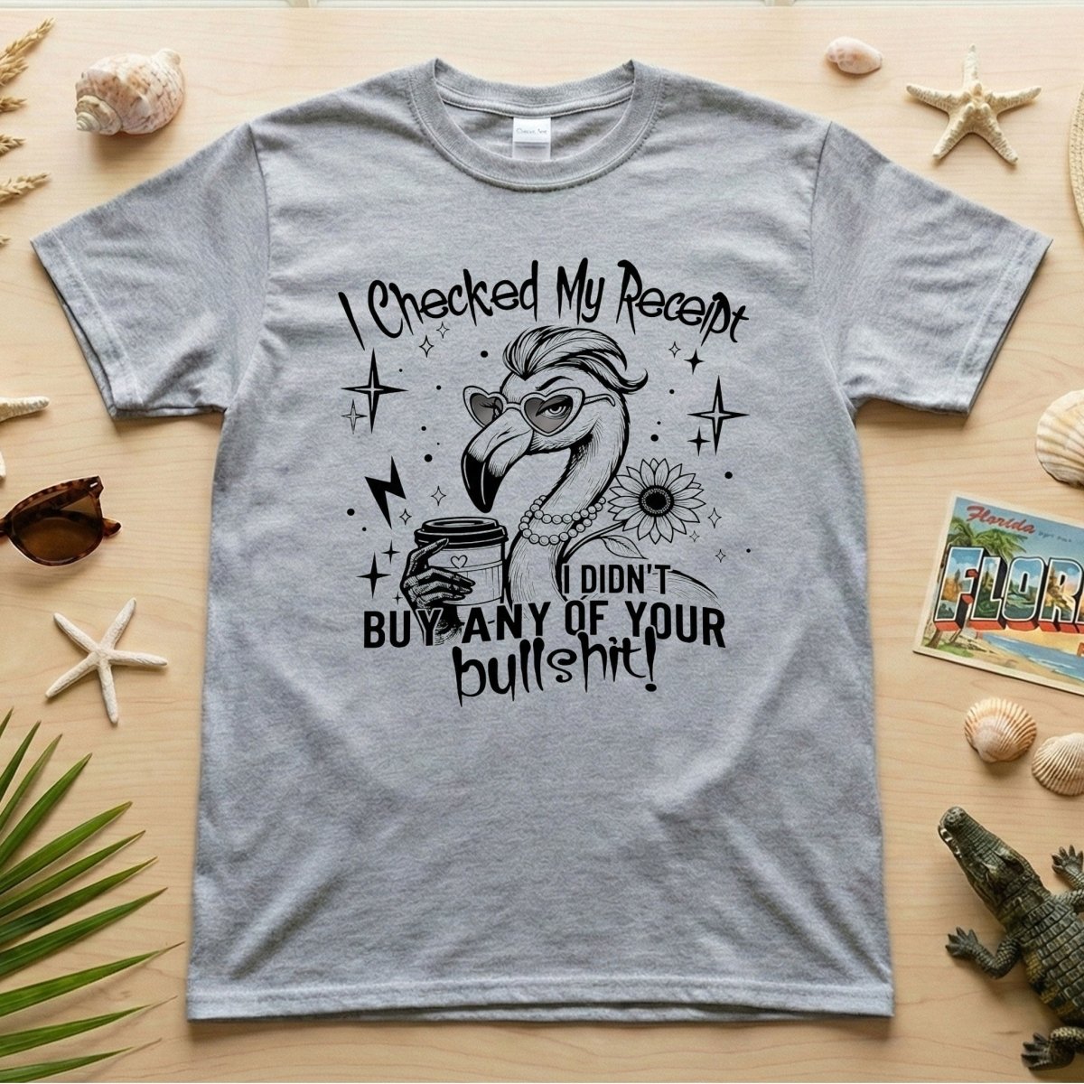 Funny Flamingo Sarcastic Shirt I Checked My Receipt I Didnt Buy Any T Shirt Gift For Flamingo Lover