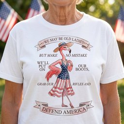 We May Be Old Ladies Defend America Patriotic Flamingo July 4th Shirt T Shirt Gift For Women