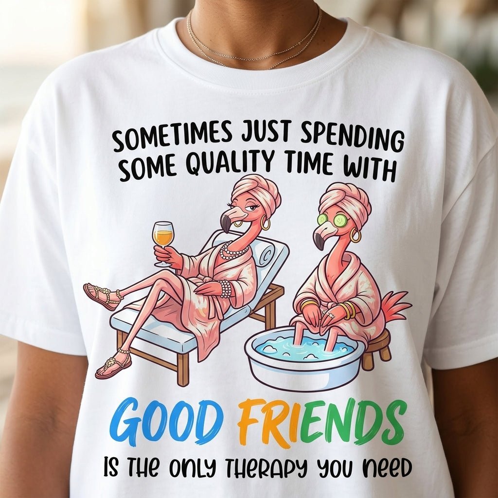 Sometimes Just Spending Some Quality Time With Good Friends Is The T Shirt Gift For Flamingo Lover