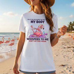 Funny Aging Recovery Flamingo My Body Whispers Dont Do That Again T Shirt Gift For Flamingo Lover