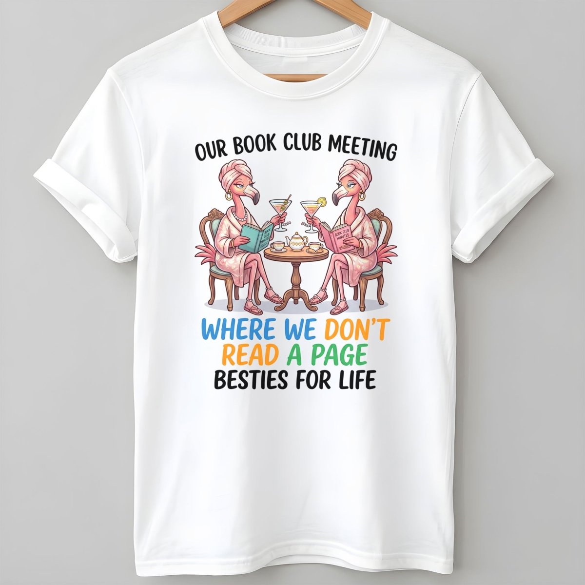 Our Book Club Meeting Where We Dont Read A Page Besties For Life T Shirt Gift For Flamingo Lover
