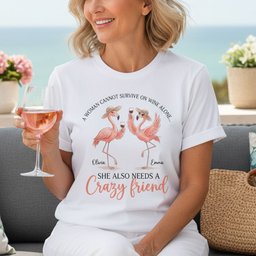 Personalized A Woman Cannot Survive On Wine Alone Crazy Friend Flamingo T Shirt Gift For Women