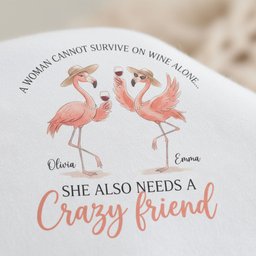Personalized A Woman Cannot Survive On Wine Alone Crazy Friend Flamingo T Shirt Gift For Women