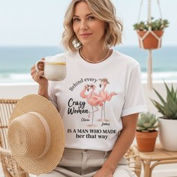Personalized Behind Every Crazy Woman Funny Flamingo Couple Shirt Custom T Shirt Gift For Women
