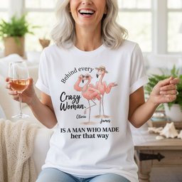 Personalized Behind Every Crazy Woman Funny Flamingo Couple Shirt Custom T Shirt Gift For Women