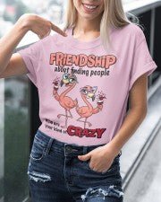 Friendship Flamingo Shirt Your Kind Of Crazy Funny Flamingo For T Shirt Gift For Flamingo Lover